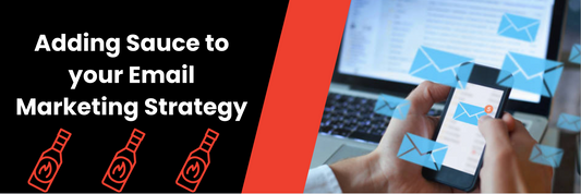 Adding Sauce to your Email Marketing Strategy