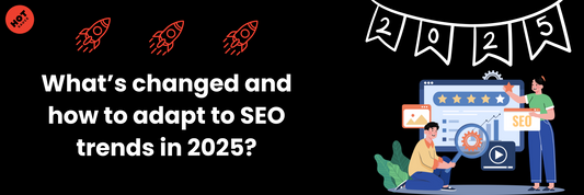 What’s changed and how to adapt to SEO trends in 2025?