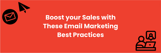 Boost Your Sales with These Email Marketing Best Practices