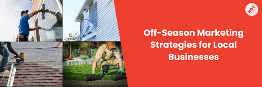 Off-Season Marketing Strategies for Local Businesses That Pay Off Year-Round
