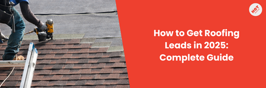 How to Get Roofing Leads in 2025: Complete Guide (Free + Paid Methods)